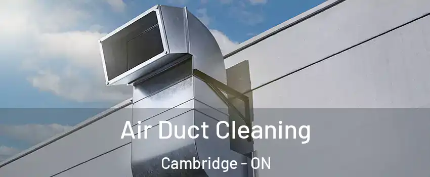  Air Duct Cleaning Cambridge - ON