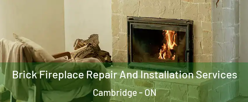  Brick Fireplace Repair And Installation Services Cambridge - ON