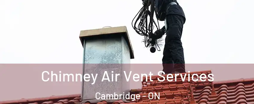  Chimney Air Vent Services Cambridge - ON