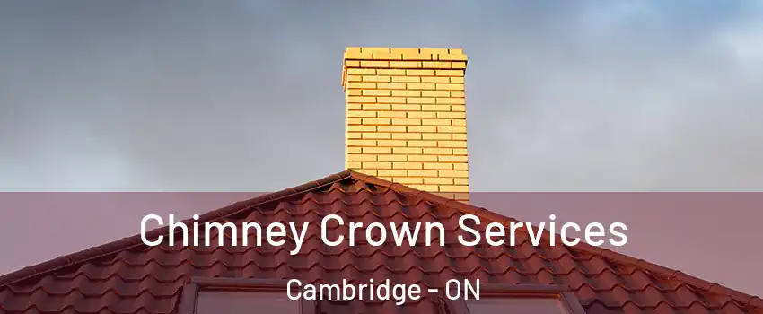 Chimney Crown Services Cambridge - ON