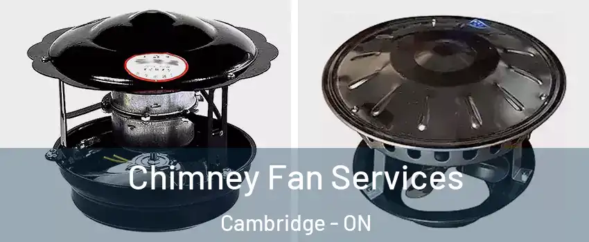 Chimney Fan Services Cambridge - ON