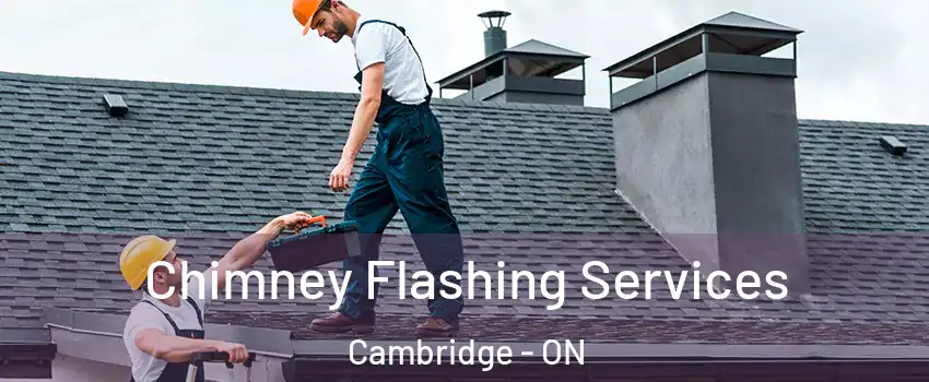 Chimney Flashing Services Cambridge - ON