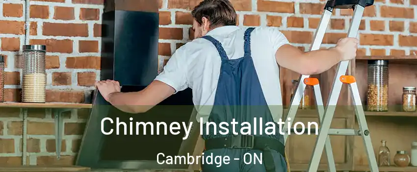  Chimney Installation Cambridge - ON