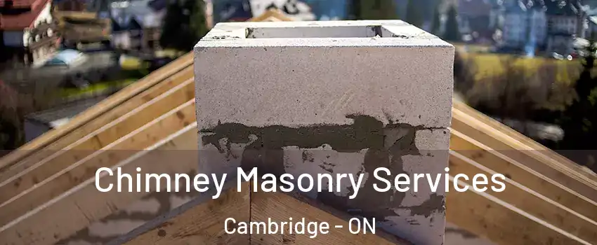  Chimney Masonry Services Cambridge - ON