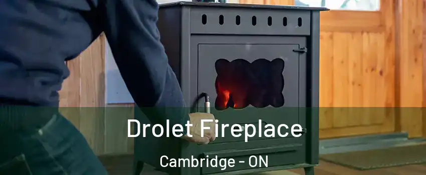  Drolet Fireplace Cambridge - ON