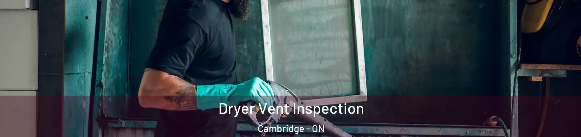  Dryer Vent Inspection Cambridge - ON