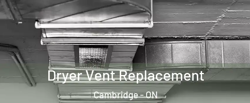  Dryer Vent Replacement Cambridge - ON