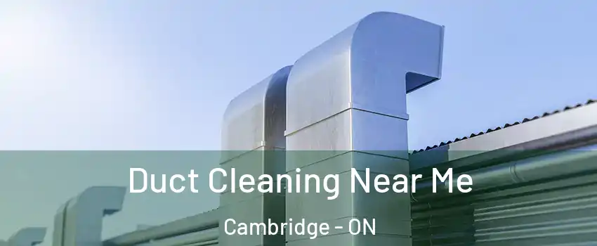 Duct Cleaning Near Me Cambridge - ON