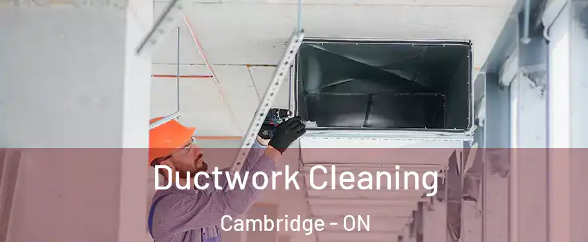  Ductwork Cleaning Cambridge - ON