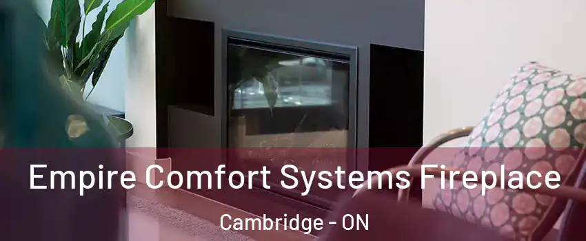  Empire Comfort Systems Fireplace Cambridge - ON