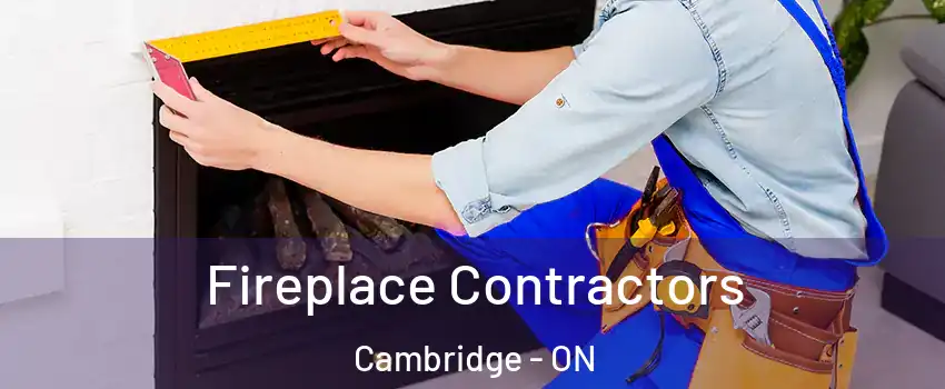  Fireplace Contractors Cambridge - ON