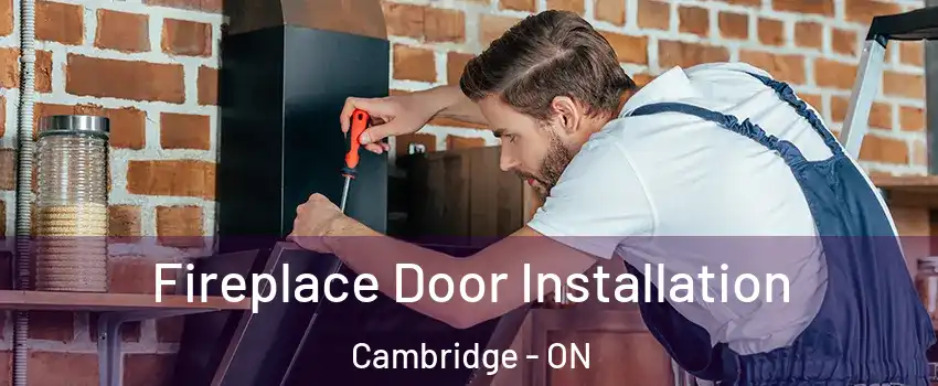  Fireplace Door Installation Cambridge - ON