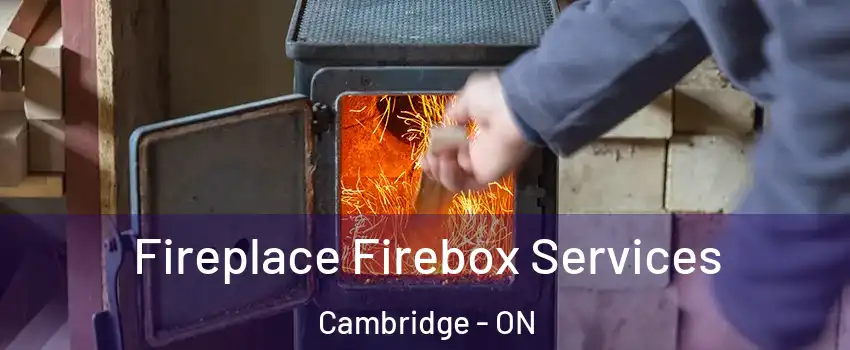  Fireplace Firebox Services Cambridge - ON