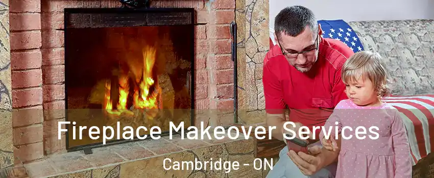  Fireplace Makeover Services Cambridge - ON