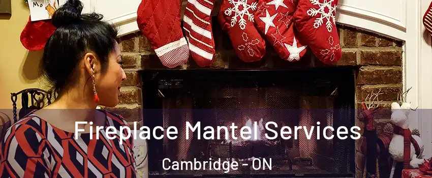  Fireplace Mantel Services Cambridge - ON