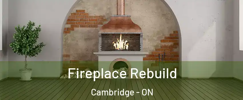  Fireplace Rebuild Cambridge - ON