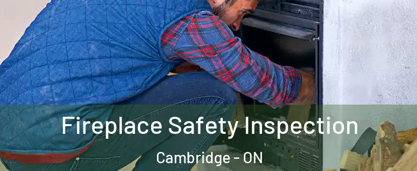  Fireplace Safety Inspection Cambridge - ON