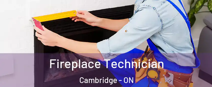 Fireplace Technician Cambridge - ON