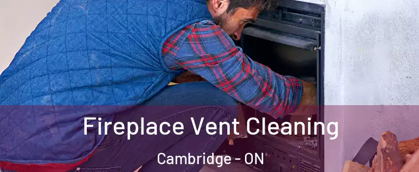  Fireplace Vent Cleaning Cambridge - ON