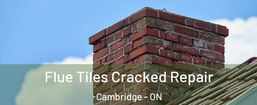  Flue Tiles Cracked Repair Cambridge - ON