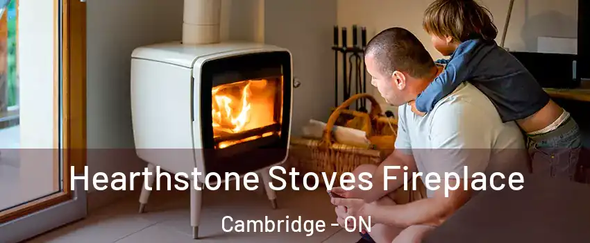  Hearthstone Stoves Fireplace Cambridge - ON