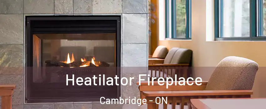  Heatilator Fireplace Cambridge - ON