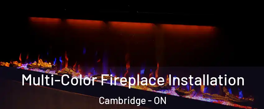  Multi-Color Fireplace Installation Cambridge - ON