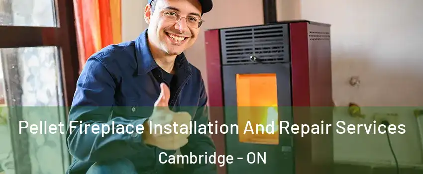  Pellet Fireplace Installation And Repair Services Cambridge - ON