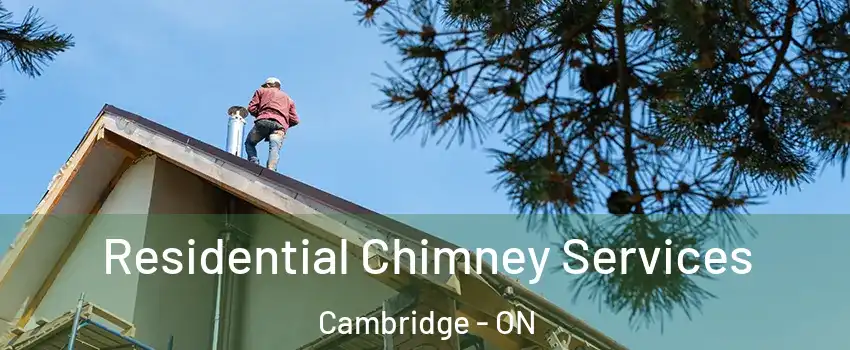  Residential Chimney Services Cambridge - ON