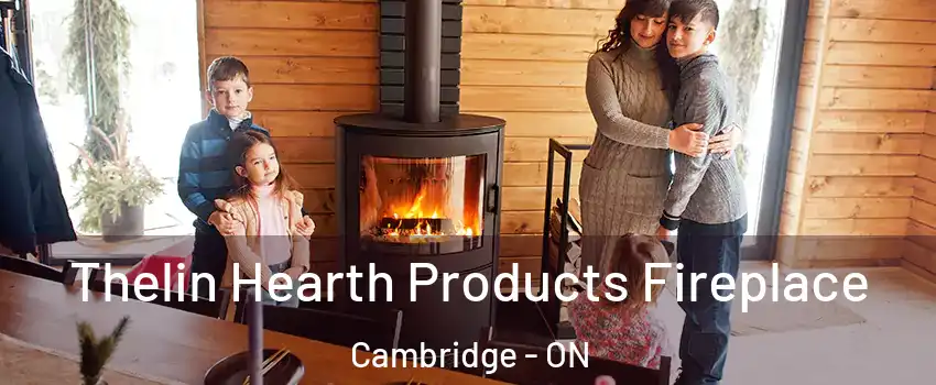  Thelin Hearth Products Fireplace Cambridge - ON