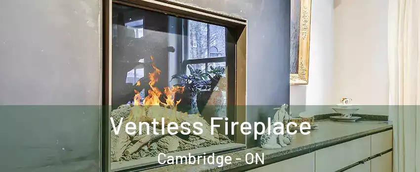 Ventless Fireplace Cambridge - ON